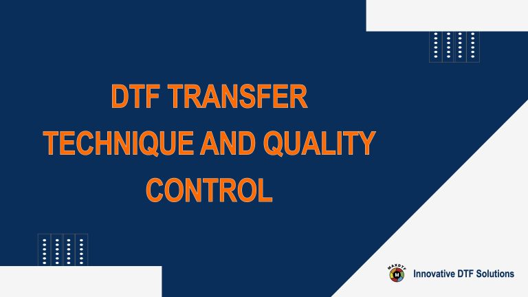 MAXDTF | DTF Transfer Technique and Quality Control | Lesson – 01 DTF Process Introduction